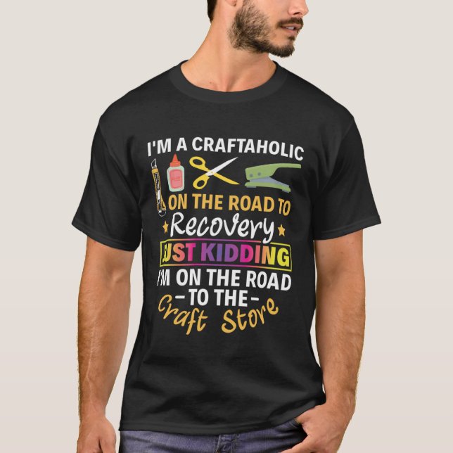 I'm On The Road To The Craft Store Scrapbook Scrap T-Shirt (Front)