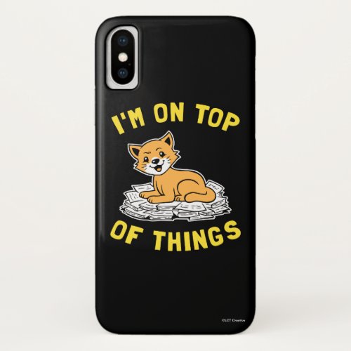 Im On Top Of Things iPhone X Case