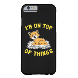 I&#39;m On Top Of Things Barely There iPhone 6 Case