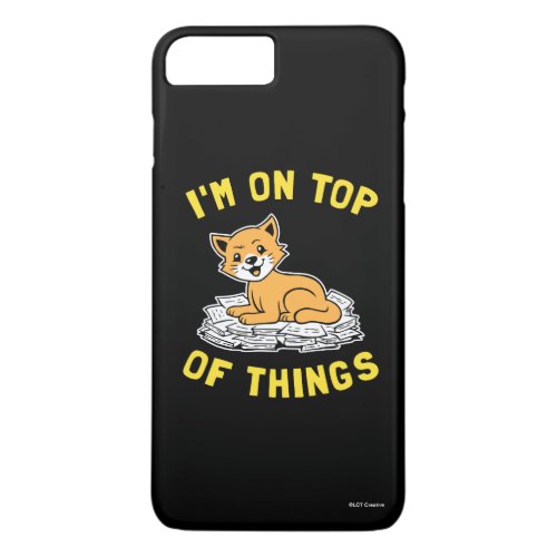 Im On Top Of Things iPhone 8 Plus7 Plus Case