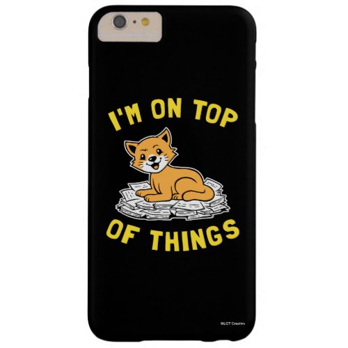 Im On Top Of Things Barely There iPhone 6 Plus Case