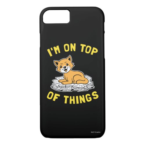 Im On Top Of Things iPhone 87 Case