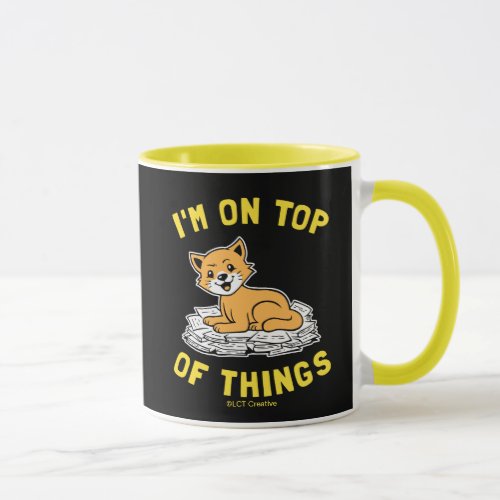 Im On Top Of Things Mug