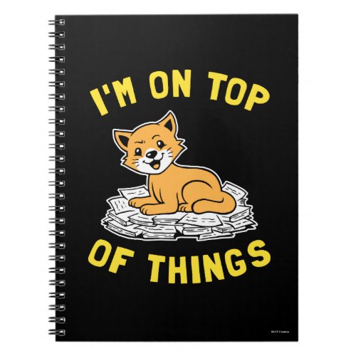 Im On Top Of Things Notebook