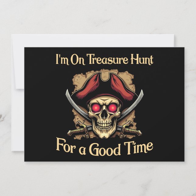 I'm On Treasure Hunt For a Good Time Funny Pirates Invitation (Front)