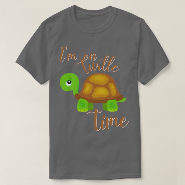 Im on Turtle Time T-Shirt (Design Front)