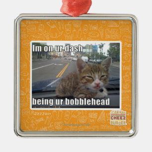 Im on ur dash metal ornament