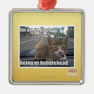 Im on ur dash metal ornament