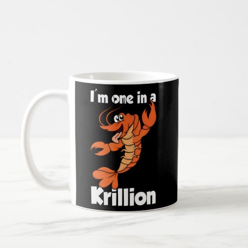 IM One In A Krillion Coffee Mug