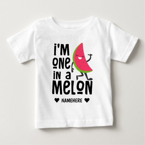 Im One in a Melon Baby T_Shirt