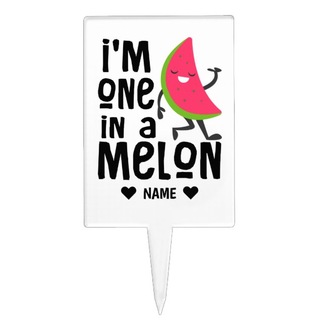 I'm One in a "Melon" Cake Topper (Front)