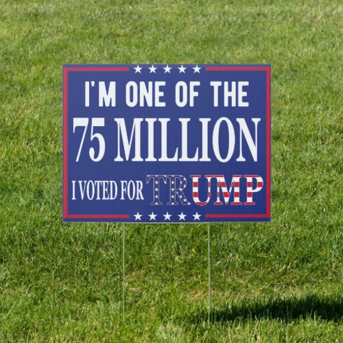 Im One of the 75 Million I Voted for Trump 2024  Sign