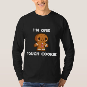 I'm One Tough Mean Strong Gingerbread Cookie T-Shirt