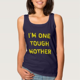 I'M ONE TOUGH MOTHER TANK TOP