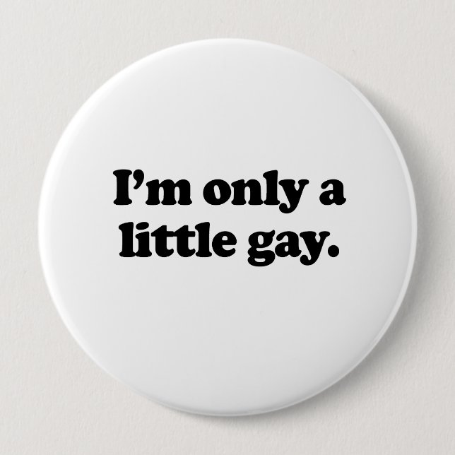 I'm only a little gay .png pinback button (Front)