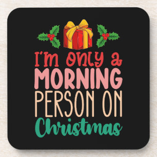 I'm Only a Morning Person on Christmas Holiday Beverage Coaster