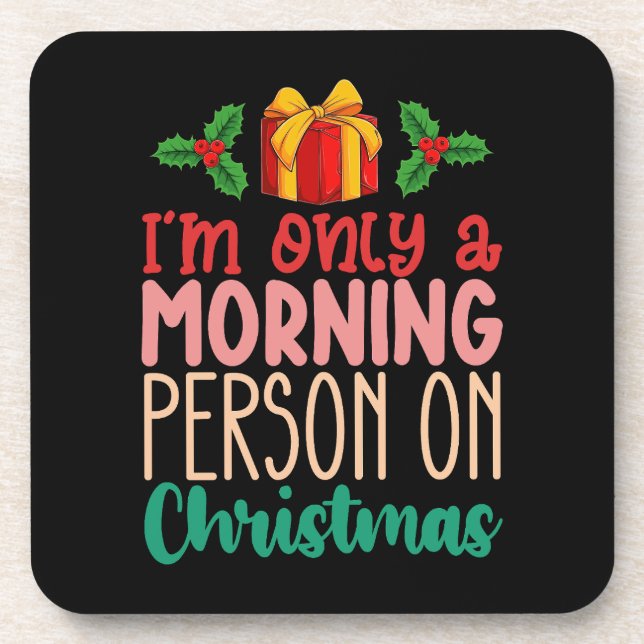 I'm Only a Morning Person on Christmas Holiday Beverage Coaster (Front)
