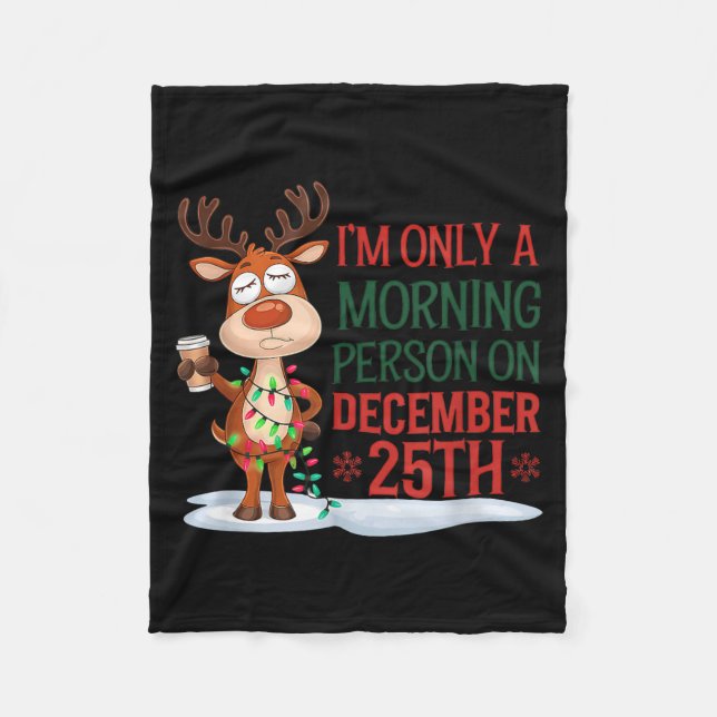 I'm Only A Morning Person On Christmas Pajamas  Fleece Blanket (Front)