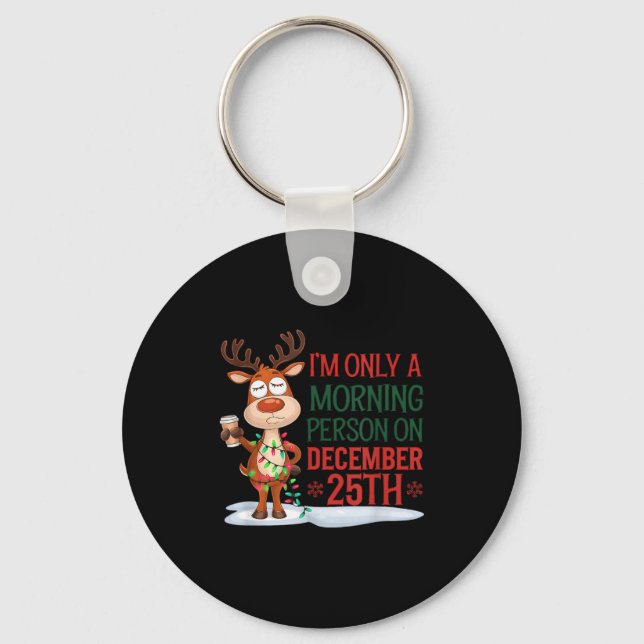 I'm Only A Morning Person On Christmas Pajamas  Keychain (Front)