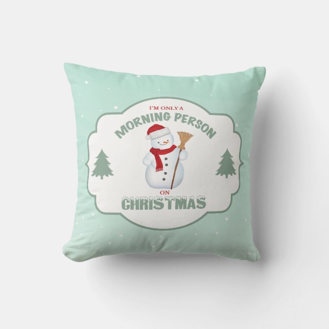 I'm Only a Morning Person on Christmas Pillow (Front)