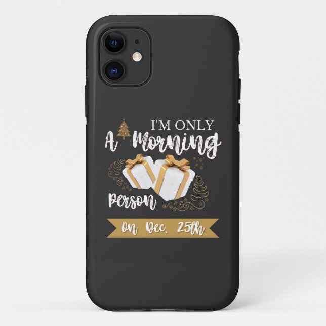 I'm Only A Morning Person On December 25th Phrase Case-Mate iPhone Case (Back)