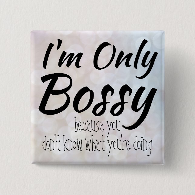 I'm Only Bossy Bokeh Button (Front)