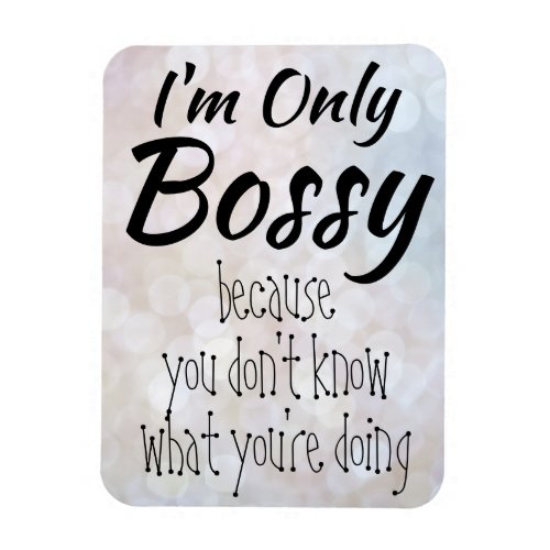 Im Only Bossy Bokeh Magnet