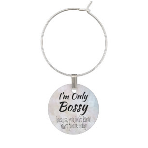 I'm Only Bossy Bokeh Wine Charm