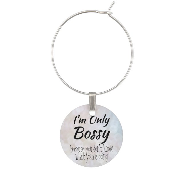 I'm Only Bossy Bokeh Wine Charm (Front)