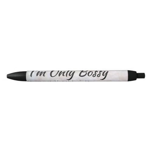 Im Only Bossy Boss Girl Bokeh Black Ink Pen