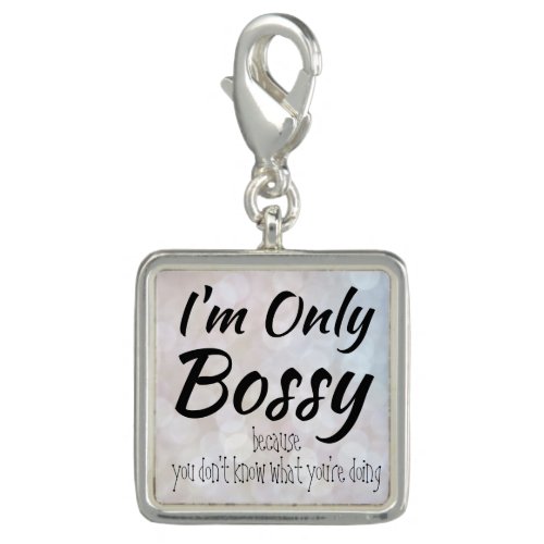Im Only Bossy Boss Girl Bokeh Charm