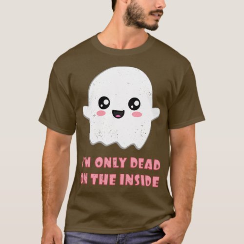 Im Only Dead On The Inside Cute Ghost T_Shirt
