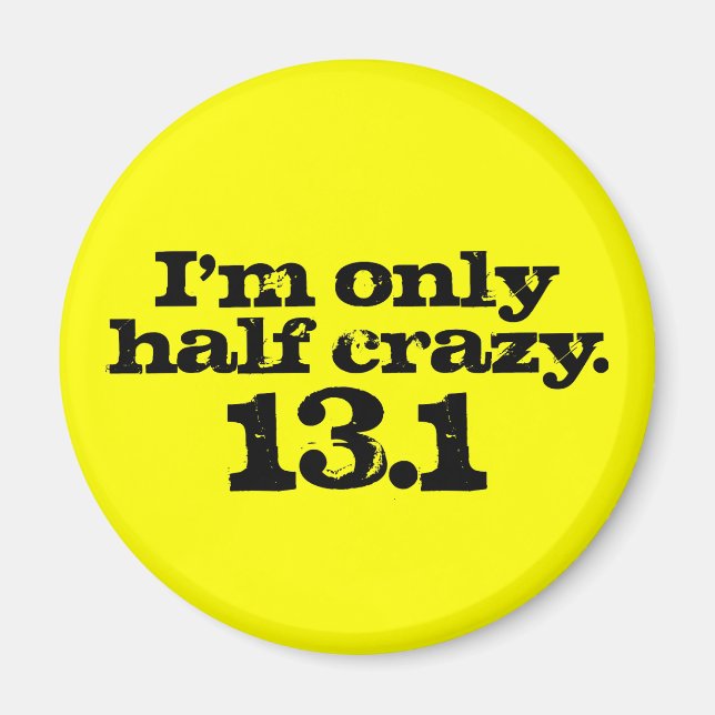 I'm Only Half Crazy Magnet (Front)