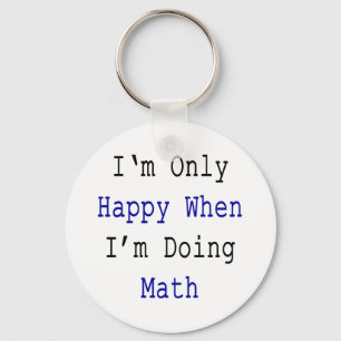 I'm Only Happy When I'm Doing Math Keychain