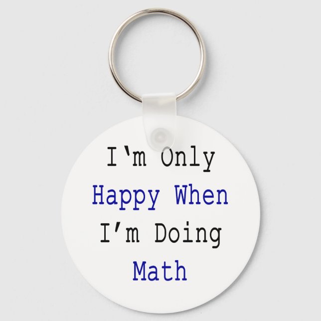 I'm Only Happy When I'm Doing Math Keychain (Front)