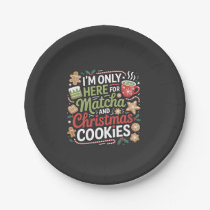 I'm Only Here for Matcha and Christmas Cookies Paper Plates