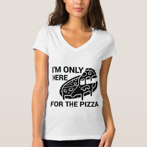 Im Only Here For Pizza Funny Pizza Funny Pizza lo T_Shirt
