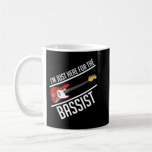 I'm only here for the bass player bass guitar band coffee mug