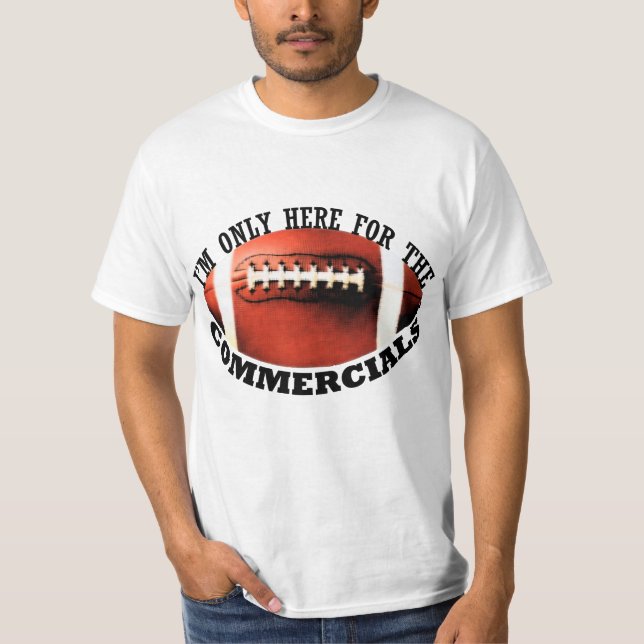 I'm Only Here For The Commercials T-Shirt (Front)