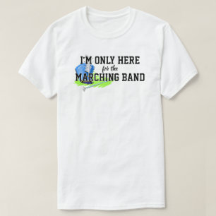 I'm Only Here For the Marching Band Blue Shako T-Shirt