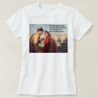 I'm Only Here For the Marching Band Football Game T-Shirt
