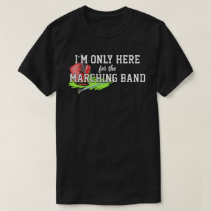 I'm Only Here For the Marching Band Red Shako Mace T-Shirt