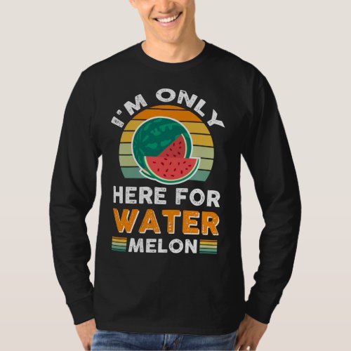 Im Only Here For Watermelon T_Shirt