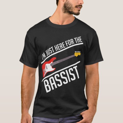 IM Only Here The Bass Player Bass Guitar Band T_Shirt