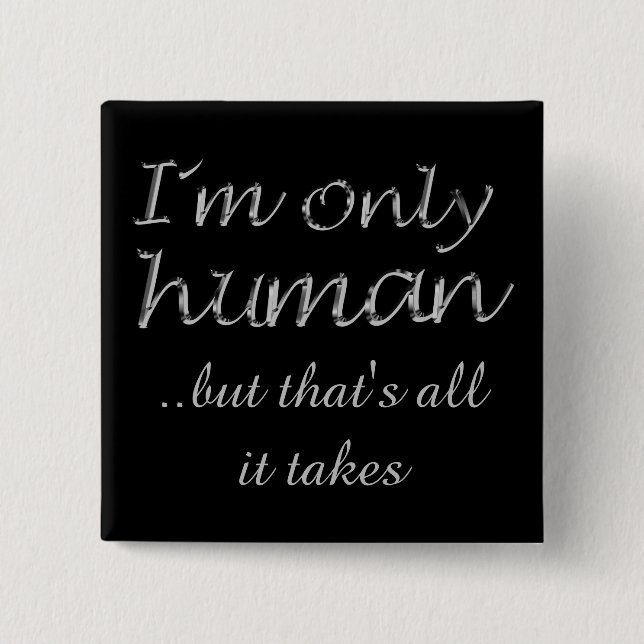 I'm Only Human Inspiring Quote Button (Front)