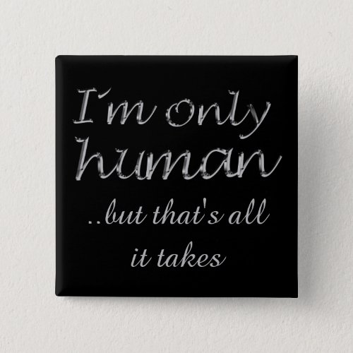 Im Only Human Inspiring Quote Button