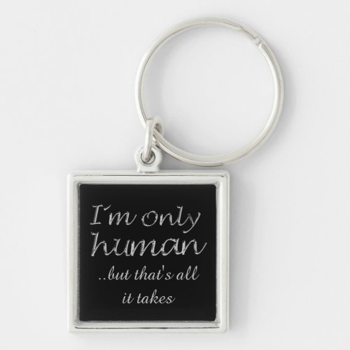 Im Only Human Inspiring Quote Keychain