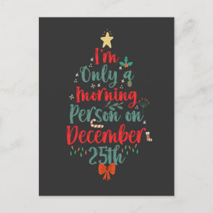 I'm Only Morning Person on December 25th Christmas Invitation Postcard