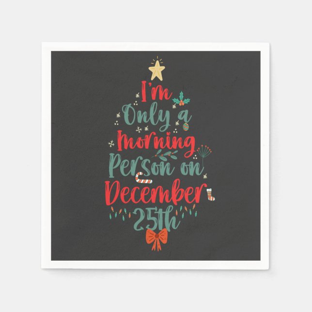 I'm Only Morning Person on December 25th Christmas Napkins (Front)