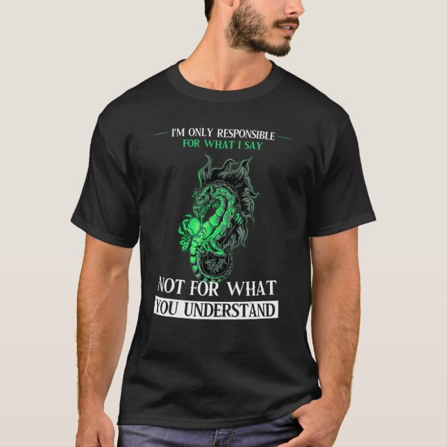 I'm Only Responsible For What I Say Dragons Mythic T-Shirt (Front)